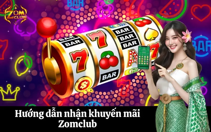 Hướng dẫn nhận khuyến mãi Zomclub